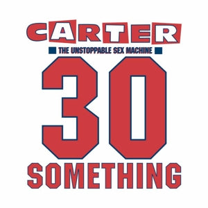 Carter the Unstoppable Sex Mac – 30 Something cd