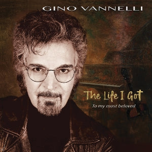 Gino Vannelli – Life I Got (To My Most Beloved) (1 CD)