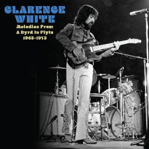 Clarence White – Melodies From a Byrd In Flyte: 1963-1973 (1 CD)