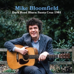 Mike Bloomfield – Dark Road Blues: Santa Cruz 1981 (1CD)