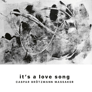 Caspar Brotzmann Massaker – It's a Love Song (2-LP-Vinyl)