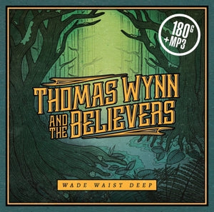 Wynn, Thomas and the Believers – Wade Waist Deep (1LP Vinyl)