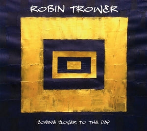 Robin Trower – Coming Closer To the Day (1 CD)
