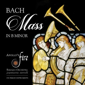 Apollo's Fire & Jeannette Sorrell – Bach: Messe in h-Moll, BWV 232 (2CD)