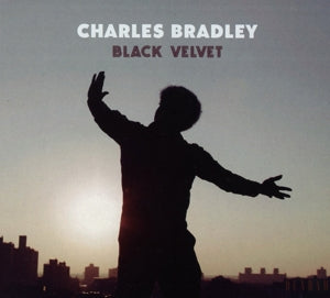Charles Bradley – Black Velvet (1 CD)
