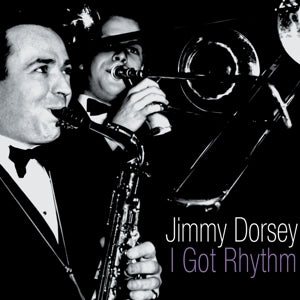 Dorsey, Jimmy & His Orchestra – I Got Rhythm cd