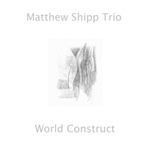 Shipp, Matthew -Trio- – World Construct cd