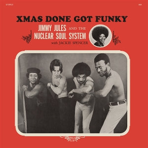 Jimmy Jules & the Nuclear Soul System – Xmas Done Got Funky (1 LP vinyle)