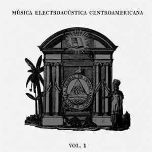 V/A – Musica Electroacustica Centroamericana Vol. 1 vinyl