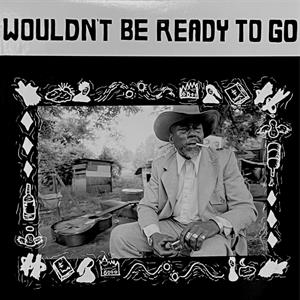 Various Artist – Wouldn't Be Ready To Go (1LP Vinyl)
