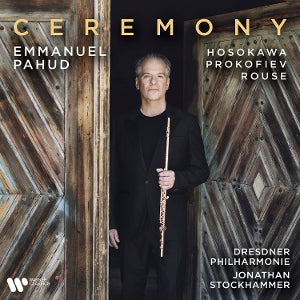 Emmanuel Pahud – Ceremony - Hosokawa, Prokofjew, Rouse (1 CD)