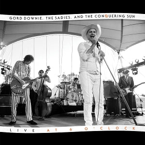 Downie, Gord & the Sadies – Live At 6 Oclock vinyl