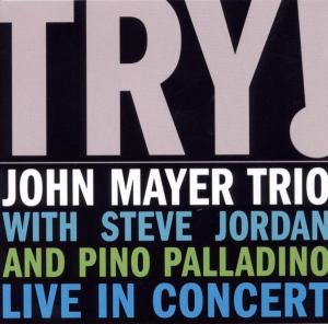 John Mayer Trio – Try! - Live In Concert (1 CD)
