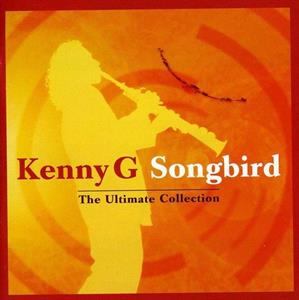 Kenny G – Songbird: Ultimate Collection (1 CD)