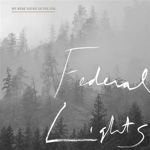 Federal Lights – We Were Found In the Fog (1LP Vinyl)