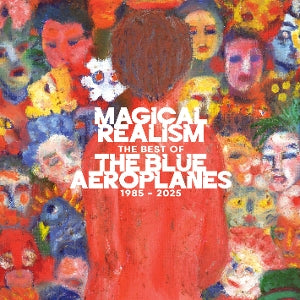 Blue Aeroplanes – Magical Realism: the Best of the Blue Aeroplanes 1985-2025 (2LP Vinyl)