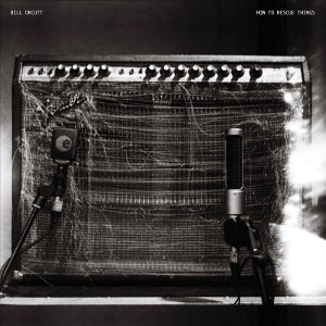 Bill Orcutt – How To Rescue Things (1 CD)