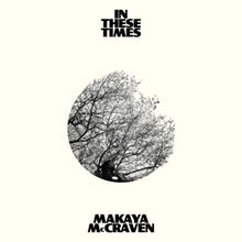 McCraven, Makaya – In These Times | 0191404127117 | extra productbeeld
