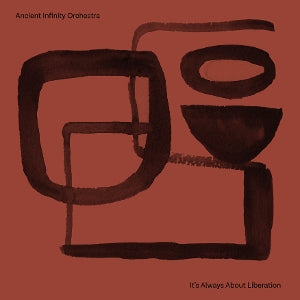 Ancient Infinity Orchestra – It's All About Liberation | 4062548117073 | extra productbeeld
