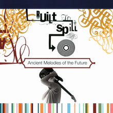 Built To Spill – Ancient Melodies of the Future | 8718469535989 | extra productbeeld