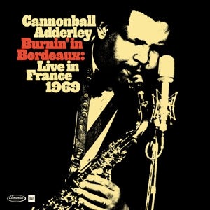 Cannonball Adderley – Burnin' In Bordeaux - Live In France 1969 (2CD)