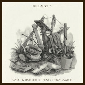 Hackles – What a Beautiful Thing I Have Made (1CD)