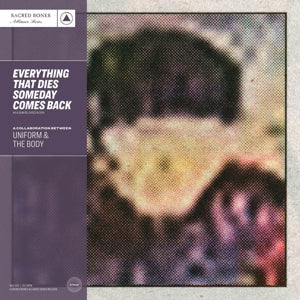 Uniform & the Body – Everything That Dies Someday Comes Back vinyl