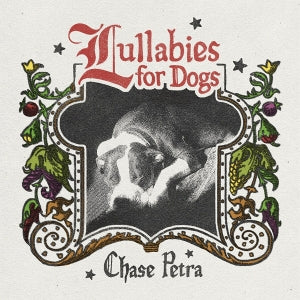 Chase Petra – Lullabies For Dogs vinyl
