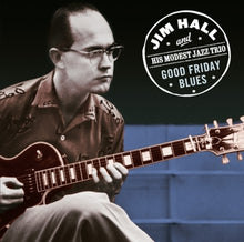 Hall, Jim - & His Modest Jazz Trio- – Goodvfriday Blues cd