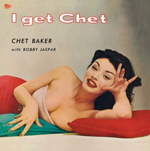 CHET BAKER – I Get Chet vinyl