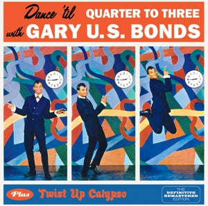 Gary U.S. Bonds – Dance 'Til Quarter To Three + Twist Up Calypso (1CD)