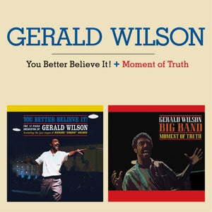 Gerald Wilson Big Band – Your Better Believe It/Moment of Truth (1 CD)