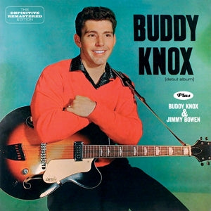 Buddy Knox – Buddy Knox/Buddy Knox & Jimmy Bowen (1CD)