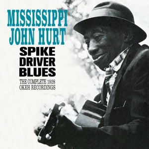 Mississippi John Hurt – Spike Driver Blues – Vollständige 1928 Okeh-Aufnahmen (1 CD)
