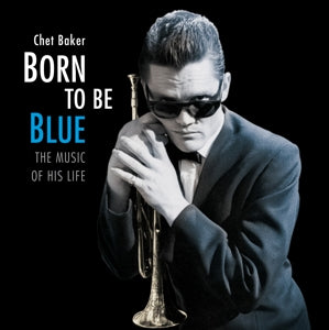 Baker, Chet – Born To Be Blue / a Heartfelt Homage To the Life and vinyl