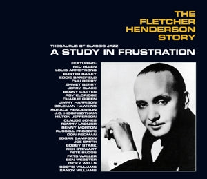 Fletcher Henderson – Fletcher Henderson Story: a Study In Frustration (3CD)