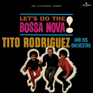 Tito Rodriguez and His Orchestra – Let's Do the Bossa Nova! vinyl