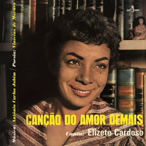 Cardoso, Elizete – Cancao Do Amor Demais (1LP Vinyl)