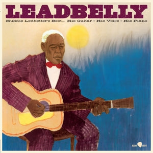 Leadbelly – Huddie Ledbetter's Best... His Guitar, His Voice, His Piano.