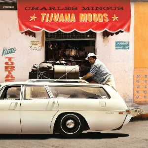 Charles Mingus – Tijuana Moods (1LP, farbiges Vinyl, Neuauflage)