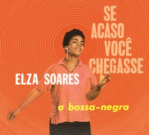 Elza Soares – Se Acaso Voce Chegasse & a Bossa Negra (1CD)