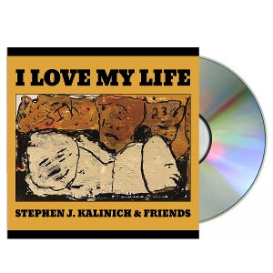 Stephen J. Kalinich & Friends – I Love My Life (1CD)
