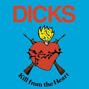 Dicks – Kill From the Heart (1LP Vinyl)