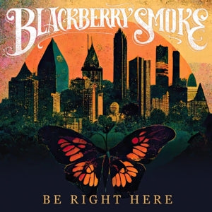 Blackberry Smoke – Be Right Here (1CD)