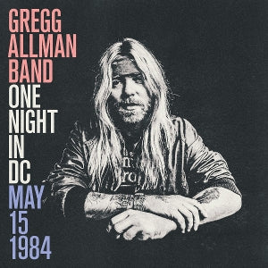 Gregg Allman – One Night in DC, 15. Mai 1984 (1 CD)