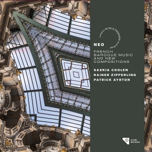 Saskia Coolen & Rainer Zipperling & Patrick Ayrton – Neo - Französische Barockmusik und neue Kompositionen (1CD)