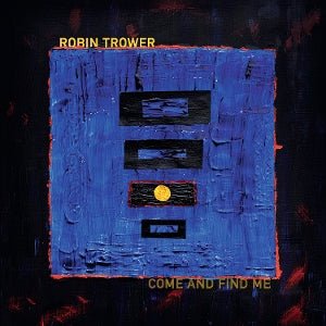 Robin Trower – Come and Find Me (1CD)