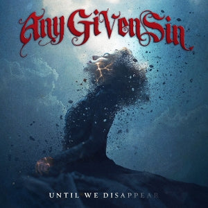 Any Given Sin – Until We Disappear (1CD)