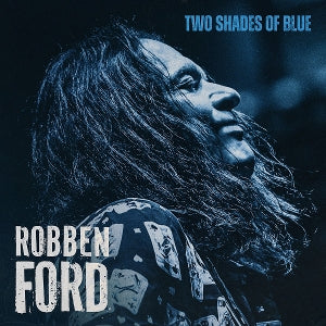 Robben Ford – Two Shades of Blue (1CD)
