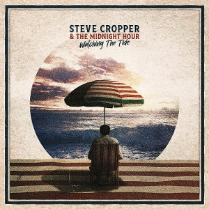Steve Cropper & the Midnight Hour – Watching the Tide cd